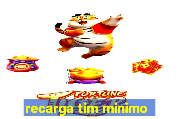 recarga tim minimo